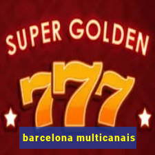 barcelona multicanais